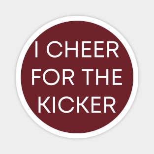 I Cheer For The Kicker Magnet